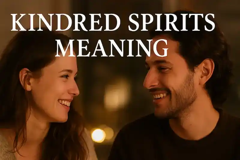 Kindred Spirits Meaning: The Rare People Who Feel Like Home