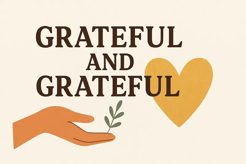 Grateful and Grateful: How Practicing Daily Gratitude Can Transform Your Life