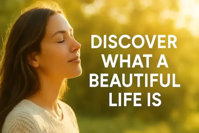 Discover What a Beautiful Life Is